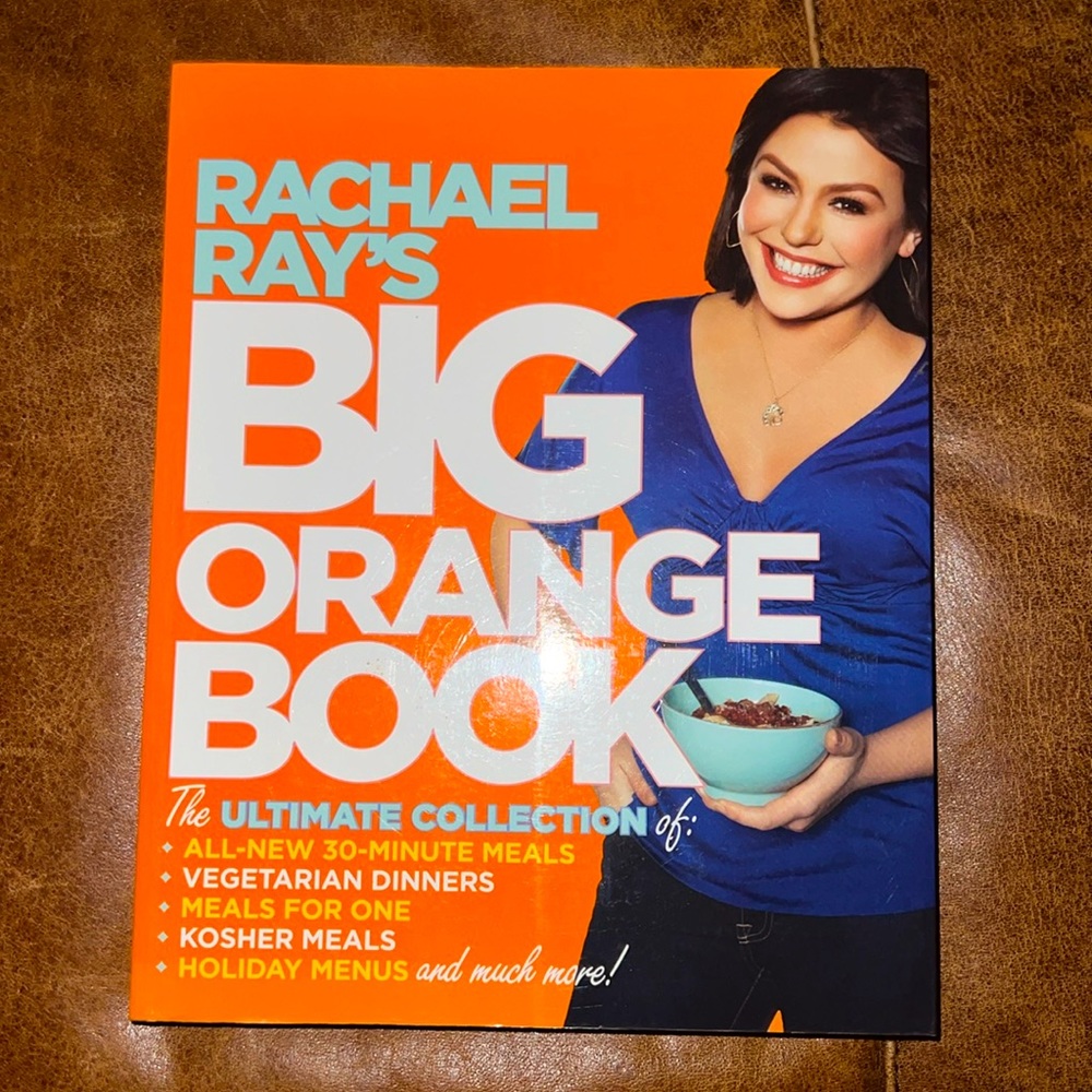 Rachael Ray’s BIG ORANGE BOOK The Ultimate Collection Clarkson/Potter Publishers